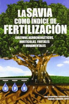 La savia como indice de fertilizacion: cultivos agroenergeticos, horticolas, frutales y ornamentales