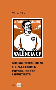 Nosaltres som el valencia: futbol, poder i identitats (edición en catalán)