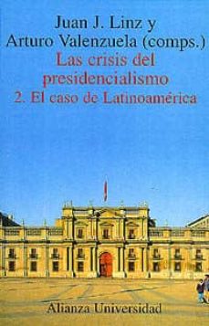 Las crisis del presidencialismo (vol. ii): el caso de latinoameri ca