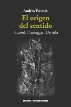 El origen del sentido: husserl, heidegger, derrida