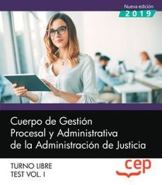 Cuerpo de gestion procesal y administrativa de la administracion de justicia. turno libre (test vol. i.)