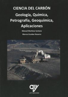 Ciencia del carbÓn: geologÍa, quÍmica, petrografÍa, geoquÍmica, aplicaciones