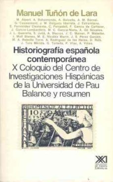 Historiografia espaÑola contemporanea (x coloquio del c.i.h.)