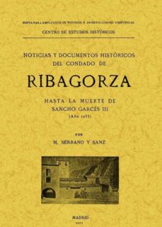 Ribagorza. noticias y documentos historicos del condado hasta la muerte de sancho garces iii (aÑo 1035)