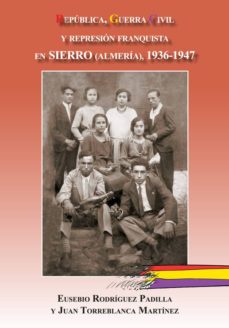 Republica, guerra civil y represion franquista en sierro (almeria ) 1936-1947