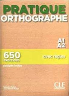 Pratique orthographe - niveau a1/a2 - livre + corriges (edición en francés)