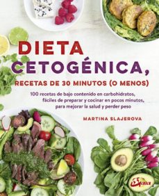 Dieta cetogenica, recetas de 30 minutos (o menos): 100 recetas de bajo contenido en carbohidratos, facil de preparar y cocinar en pocos minutos, para mejorar la salud y perder peso
