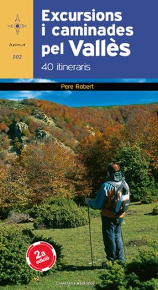 Excursions i caminades pel valles: 40 itineraris (edición en catalán)