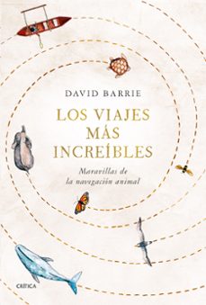 Los viajes mas increibles. maravillas de la navegacion animal