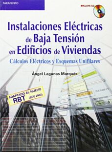 Instalaciones electricas de baja tension en edificos de viviendas : calculos electricos y esquemas unifilares (incluye cd-rom)