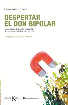 Despertar el don bipolar: un camino hacia la curacion de la inest abilidad emocional