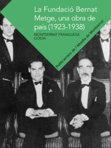 La fundaciÓ bernat metge, una obra de paÍs (1923-1938) (edición en catalán)