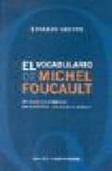El vocabulario de michel foucault: un recorrido alfabetico por lo s temas, conceptos y autores