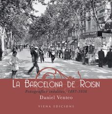 La barcelona de roisin: fotografies inedites 1897-1936 (edición en catalán)