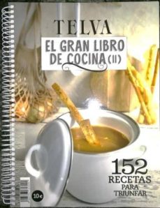 El gran libro de cocina telva (ii): 152 recetas para triunfar