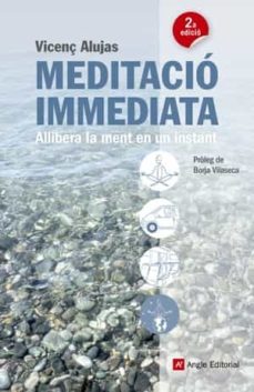 Meditacio immediata. allibera la teva ment en un instant (edición en catalán)