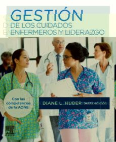 GestiÓn de los cuidados enfermeros y liderazgo, 6ª ed.