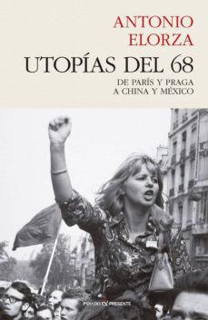 Utopias del 68: de paris y praga a china y mexico