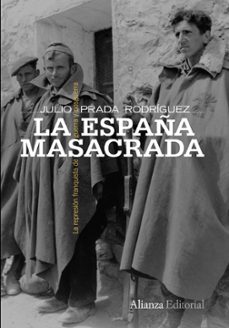 La espaÑa masacrada: la represion franquista de guerra y posguerr a