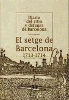 El setge de barcelona (1713-1714) diario del sitio y defensa de b arcelona (edición en catalán)