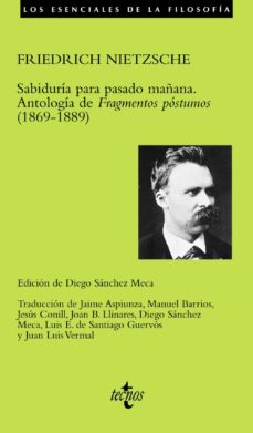 Sabiduria para pasado maÑana: antologia de fragmentos postumos (1 869-1889) (2ª ed.)