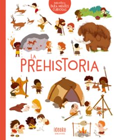 La prehistoria :biblioteca para mentes curiosas
