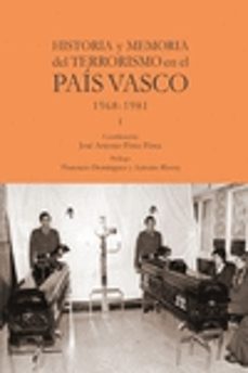 Historia y memoria del terrorismo en el pais vasco: 1968-1981 - i