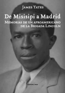 De misissipi a madrid. memorias de un afroamericano de la brigada lincoln