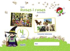 Projecte roses i roses educaciÓn infantil 4 aÑos 3er trimestre comunidad valenciana valenciano (edición en valenciano)