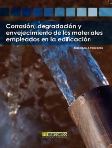 Corrosion, degradacion y envejecimiento de los materiales emplead os en la edificacion