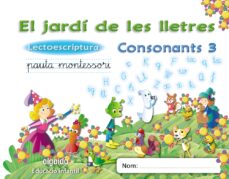 El jardÍ de les lletres. lectoescriptura. consonants 3. 5 anys. educaciÒ infantil (edición en valenciano)