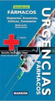 Farmacos en urgencias: handbook: urgencias, anestesia, criticos, coronarios (4ª ed.)