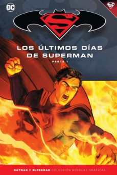 Batman y superman - coleccion novelas graficas nº 79: superman: los ultimos dias de superman (1)