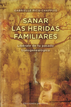 SANAR LAS HERIDAS FAMILIARES: LIBERATE DE TU PASADO TRANSGENEALOG ICO