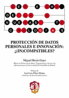 Proteccion de datos personales e innovacion: ¿(in)compatibles?