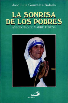 La sonrisa de los pobres: anecdotas de madre teresa (8ª ed.)