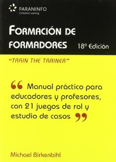 Formacion de formadores: manual practico para educadores y profes ores con 21 juegos de rol y estudio de casos