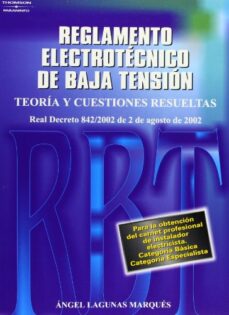 Nuevo reglamento electrotecnico de baja tension: teoria y cuestio nes resueltas (basado en el nuevo rbt real decreto 842/2002 de 2 de agosto de 2002)