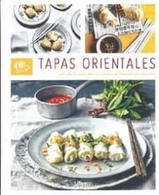 Tapas orientales: mas de 60 tentatdoras recetas de bocaditos asiaticos