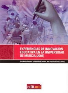 Experiencias de innovacion en la universidad de murcia (2008)
