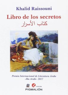 Libro de los secretos (premio internacional de literatura ibn arabi 2017) (ed. bilingÜe espaÑol-arabe)