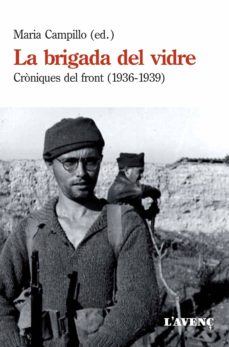 La brigada del vidre: croniques del front (1936-1939) (edición en catalán)