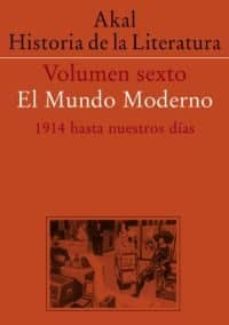 Historia de la literatura (vol. vi): el mundo moderno, 1914 hasta nuestros dias