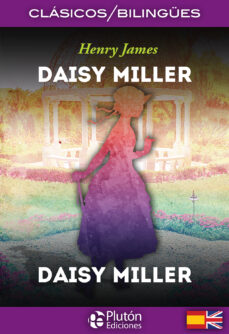 Daisy miller / daisy miller (ed. bilingÜe espaÑol-ingles)