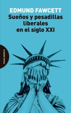 SueÑos y pesadillas liberales en el siglo xxi