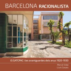 Barcelona racionalista: el gatpcpac i les avantguardes dels anys 1920-1930 (edición en catalán)