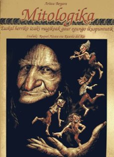 Mitologika; euskal herriko magikoak gaur egungo ikuspuntutik (edición en euskera)