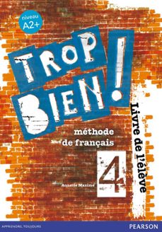 TROP BIEN ! 4 LIVRE DE L ÉLÈVE (edición en francés)