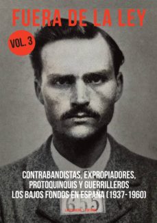 Fuera de la ley (vol.3):los bajos fondos en espaÑa (1937-1960)
