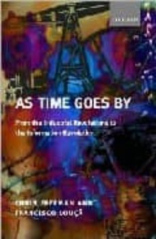 As time goes by: from the industrial revolution to the informatio n revoluton (edición en inglés)